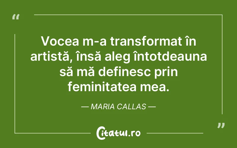 Citat Maria Callas - citate femei