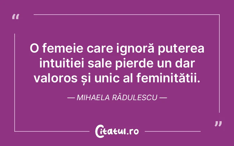 Citat Mihaela Rădulescu - citate femei