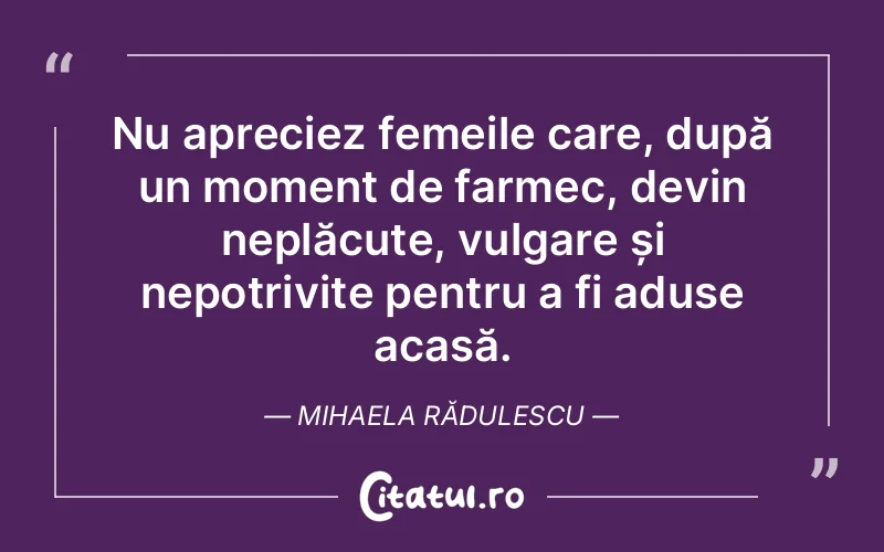 Citat Mihaela Rădulescu - citate femei