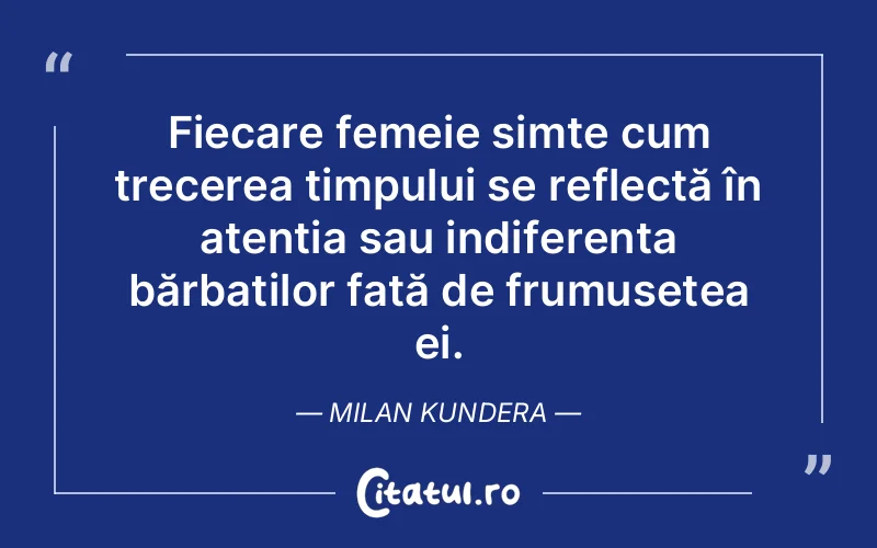 Citat Milan Kundera - citate femei