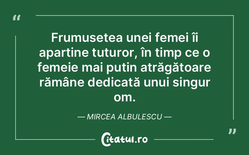 Citat Mircea Albulescu - citate femei