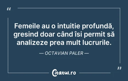 Femeile au o intuiție profundă, greși... Femeile au o intuiție profundă, greși...