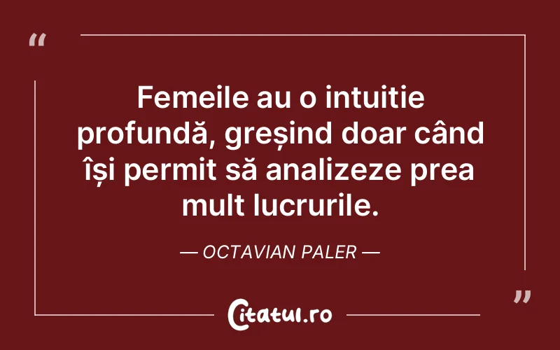 Citat Octavian Paler - citate femei