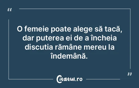 O femeie poate alege să tacă, dar pute...