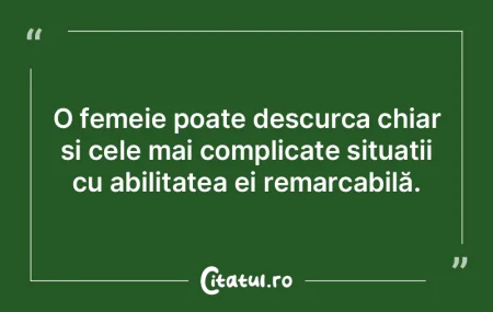 O femeie poate descurca chiar și cele m...