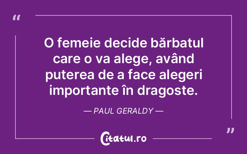 O femeie decide bărbatul care o va alege, având puterea de a face alegeri importante în dragoste. Paul Geraldy