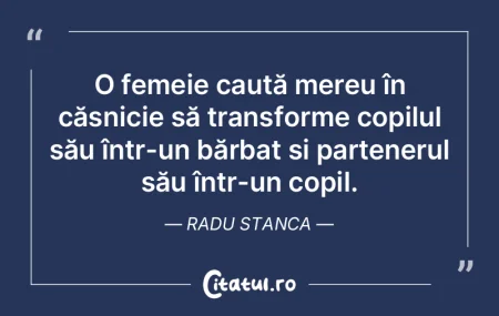 O femeie caută mereu în căsnicie să ...