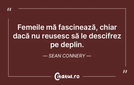 Femeile mă fascinează, chiar dacă nu ...
