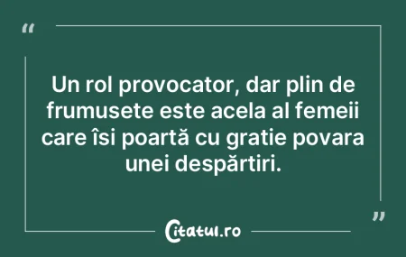 Un rol provocator, dar plin de frumuseț...