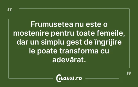 Frumusețea nu este o moștenire pentru ... Frumusețea nu este o moștenire pentru ...