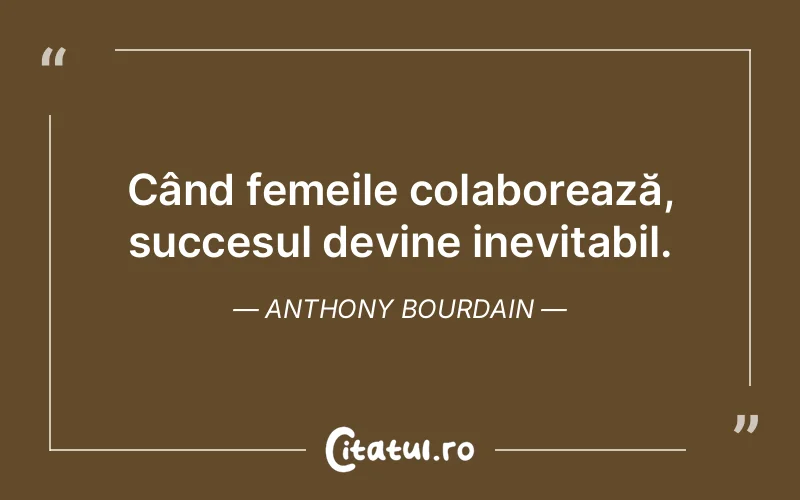 Citat Anthony Bourdain - citate femei