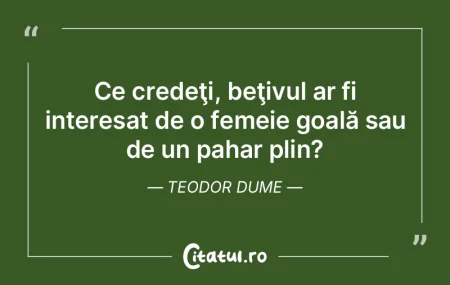 Ce credeţi, beţivul ar fi interesat de... Ce credeţi, beţivul ar fi interesat de...