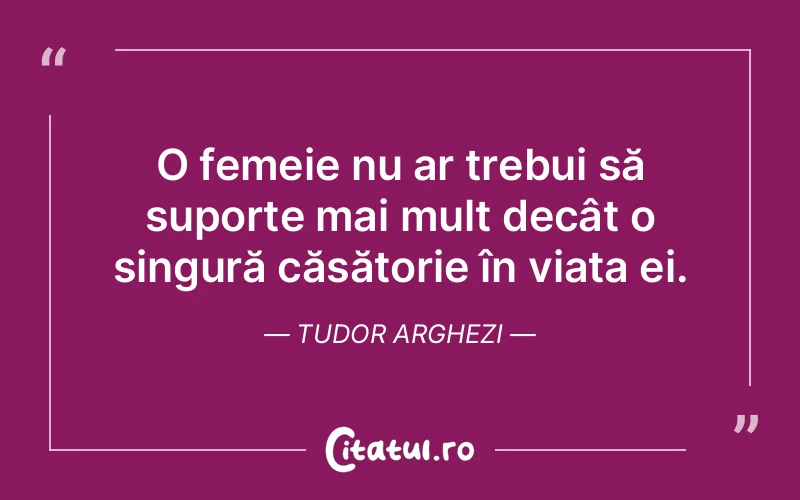 Citat Tudor Arghezi - citate femei