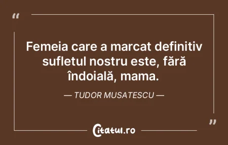 Femeia care a marcat definitiv sufletul ... Femeia care a marcat definitiv sufletul ...