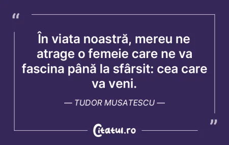 În viața noastră, mereu ne atrage o f... În viața noastră, mereu ne atrage o f...