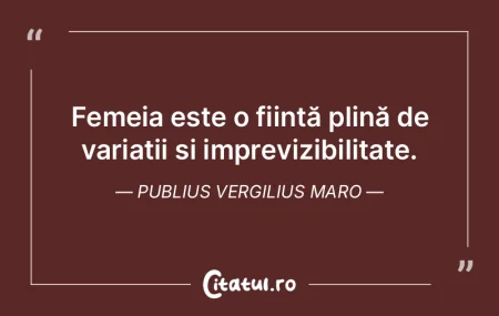 Femeia este o ființă plină de variaț... Femeia este o ființă plină de variaț...