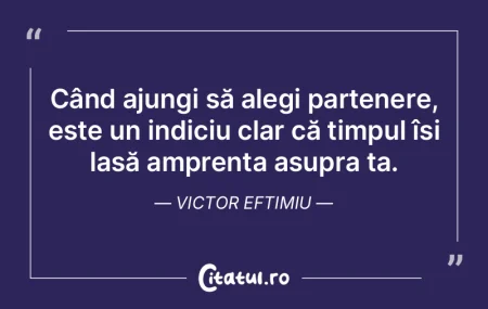 Când ajungi să alegi partenere, este u...