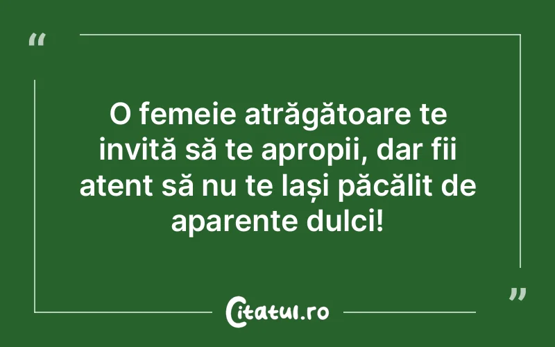 O femeie atrăgătoare te invită să te apropii, dar fii atent să nu te lași păcălit de aparențe dulci!