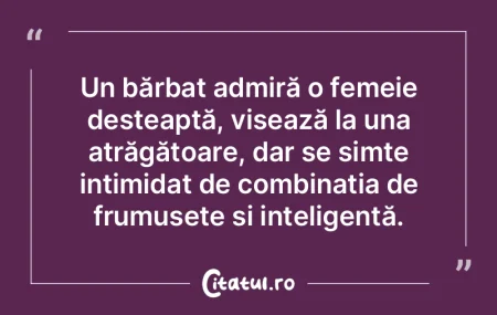 Un bărbat admiră o femeie deșteaptă,...