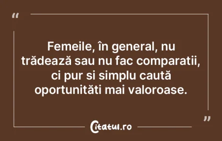 Femeile, în general, nu trădează sau ...