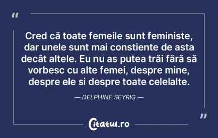 Cred că toate femeile sunt feministe, d... Cred că toate femeile sunt feministe, d...