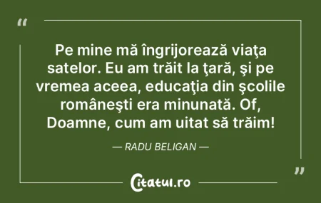 Pe mine mă îngrijorează viaţa satelo...