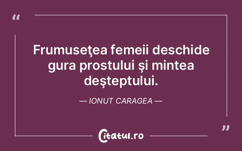 Citat Ionut Caragea - citate femei