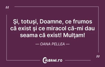 Şi, totuşi, Doamne, ce frumos că exis...