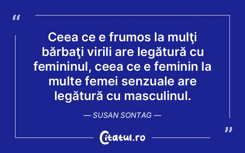 Citat Susan Sontag - citate femei