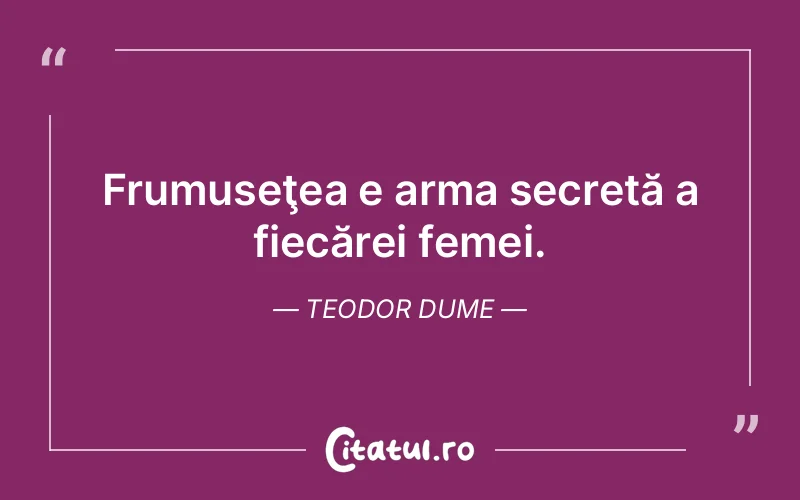 Citat Teodor Dume - citate femei