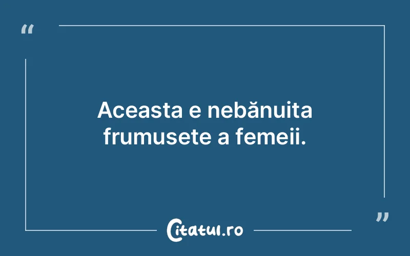 Citat Autor necunoscut - citate femei