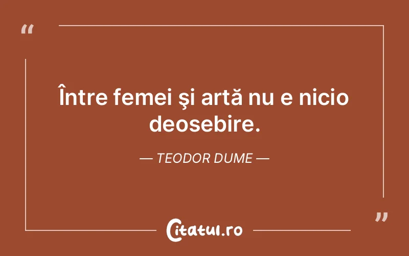 Citat Teodor Dume - citate femei