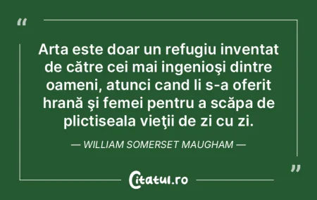 Arta este doar un refugiu inventat de c�...