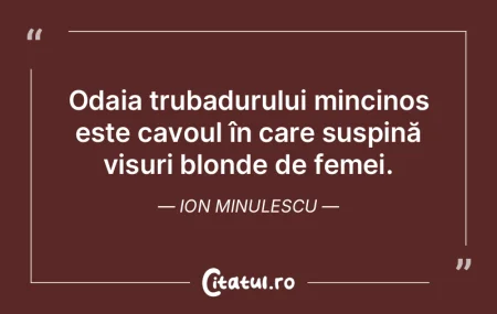 Odaia trubadurului mincinos este cavoul ...