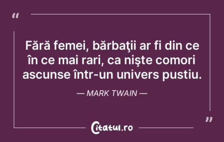 Fără femei, bărbaţii ar fi din ce î...
