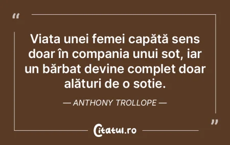 Viața unei femei capătă sens doar în...