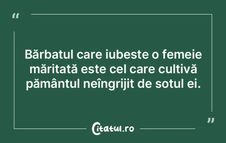 Bărbatul care iubește o femeie mărita...