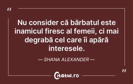Nu consider că bărbatul este inamicul ...