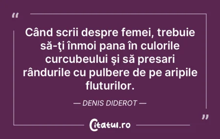 Când scrii despre femei, trebuie să-ţ...