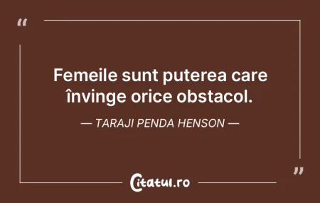 Femeile sunt puterea care învinge orice...