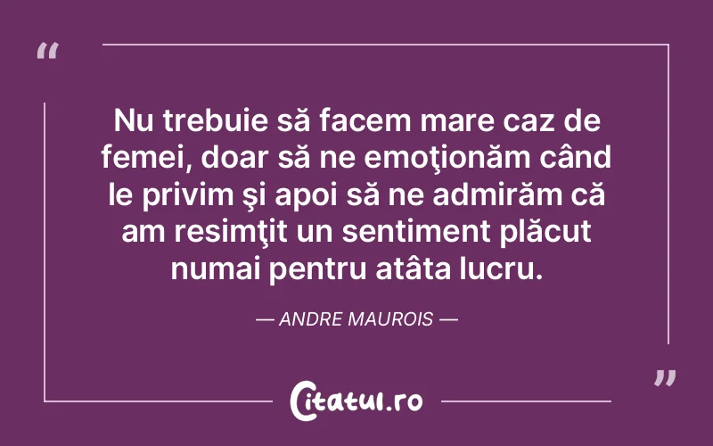 Citat Andre Maurois - citate femei