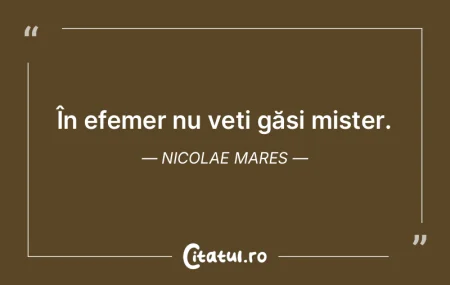 În efemer nu veți găsi mister. Nicola... În efemer nu veți găsi mister. Nicola...