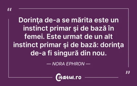 Dorinţa de-a se mărita este un instinc...