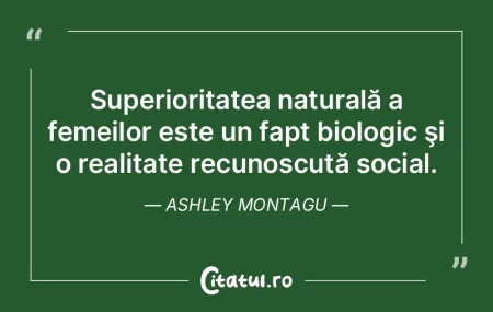 Superioritatea naturală a femeilor este...