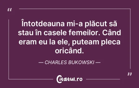 Întotdeauna mi-a plăcut să stau în c... Întotdeauna mi-a plăcut să stau în c...