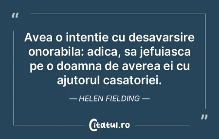 Avea o intentie cu desavarsire onorabila... Avea o intentie cu desavarsire onorabila...