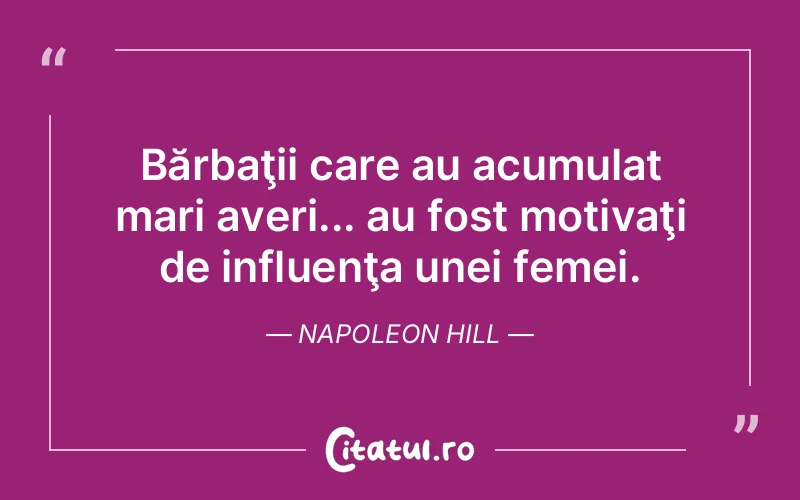 Citat Napoleon Hill - citate femei