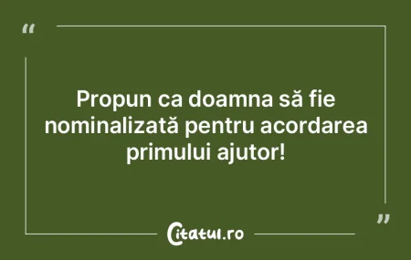 Propun ca doamna să fie nominalizată p...