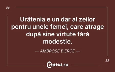 Urâțenia e un dar al zeilor pentru une... Urâțenia e un dar al zeilor pentru une...