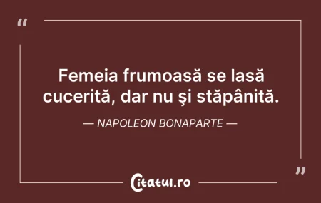 Citeste si: Femeia frumoasă se lasă cucerită, dar nu...